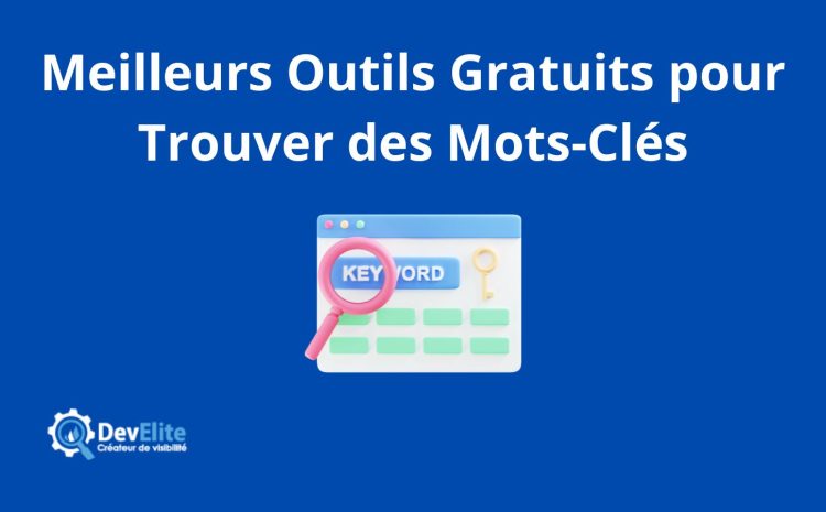 Meilleurs Outils Gratuits pour Trouver des Mots-Clés